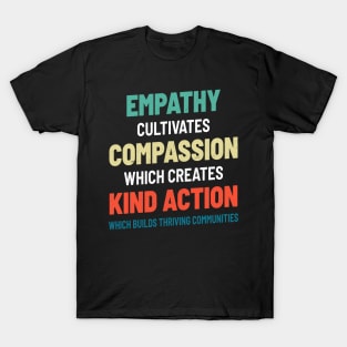 Empathy Compassion Kind Action Communities - Cool Typograph T-Shirt